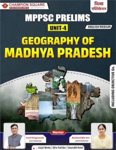 Champion Square MPPSC Prelims Unit 4 Geography of Madhya Pradesh English Medium Including Objective Questions - MPPSC Coaching Indore